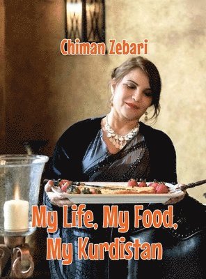 Chiman Zebari - My Life, My Food, My Kurdistan, Inbunden