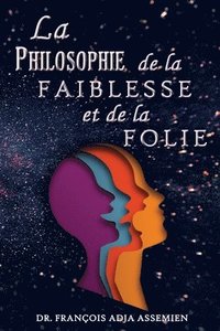 bokomslag La Philosophie De La Faiblesse Et De La Folie