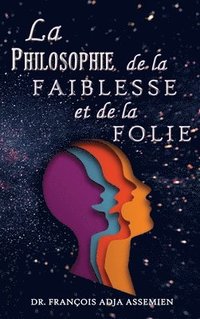bokomslag La Philosophie De La Faiblesse Et De La Folie