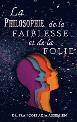 François Adja Assemien - Philosophie De La Faiblesse Et De La Folie, Inbunden