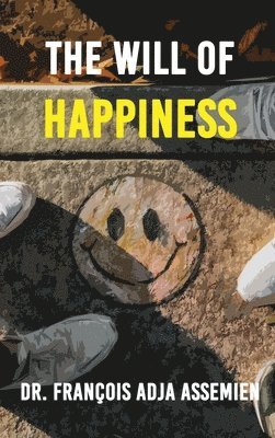 François Adja Assemien - Will of Happiness, Inbunden