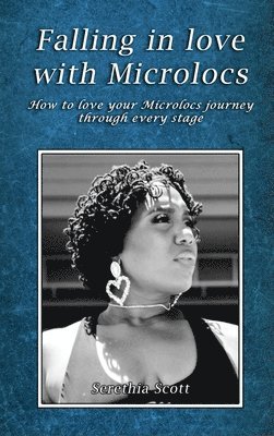 Serethia Scott - Falling in love with Microlocs, Inbunden. Tillgänglighet: Lägg i varukorg