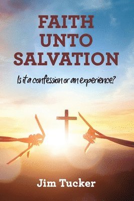 Faith Unto Salvation 1