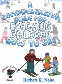 bokomslag A Comprehensive Guide for Coaching Children How to Ski