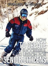 bokomslag How to Create a Successful Ski Lesson for Senior Citizens