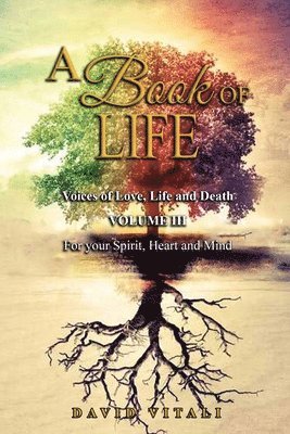 David Vitali - A Book of Life: Voices of Love, Life and Death Volume III For your Spirit, Heart and Mind, Häftad