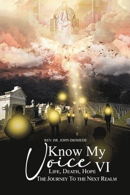 Life, Death, Hope: The Journey to the Next Realm