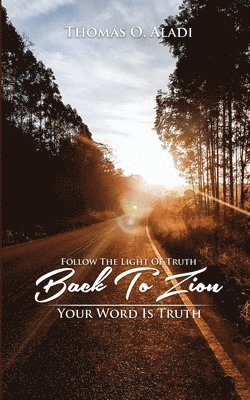 Follow The Light Of Truth Back To Zion: Your Word Is Truth