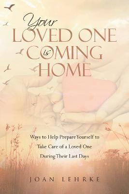 Your Loved One Is Coming Home 1