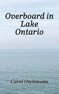 bokomslag Overboard in Lake Ontario - First There Were Four