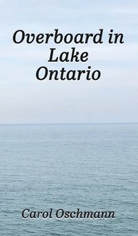 bokomslag Overboard in Lake Ontario-First There Were Four