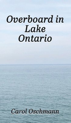 bokomslag Overboard in Lake Ontario-First There Were Four