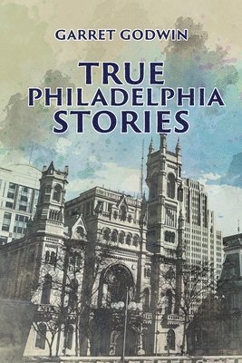 Garret Godwin - True Philadelphia Stories, Häftad. Tillgänglighet: Lägg i varukorg
