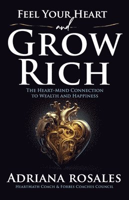 Feel Your Heart and Grow Rich 1