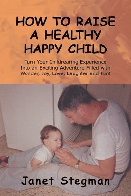 How to Raise a Healthy Happy Child 1