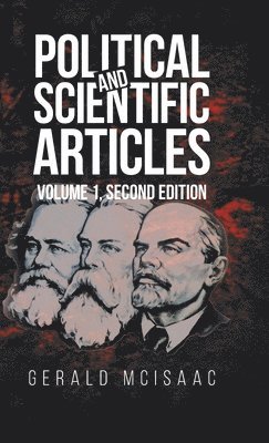 Gerald McIsaac - Political and Scientific Articles, Volume 1, Second Edition, Inbunden