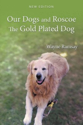 Our Dogs and Roscoe the Gold Plated Dog 1