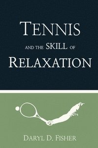 bokomslag Tennis and the Skill of Relaxation