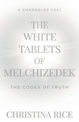 Christina Rice - White Tablets of Melchizedek, Häftad