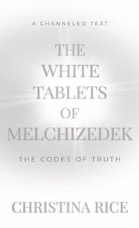 bokomslag The White Tablets of Melchizedek