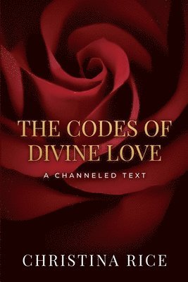 Christina Rice - Codes of Divine Love, Häftad