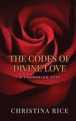 Christina Rice - Codes of Divine Love, Inbunden