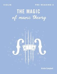 bokomslag The Magic of Music Theory Pre-Reading A Violin