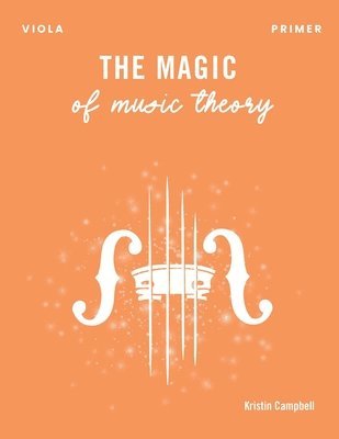 Kristin Campbell - Magic of Music Theory Primer - Viola, Häftad