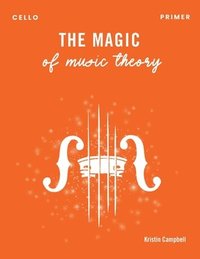 bokomslag Magic of Music Theory Primer - Cello