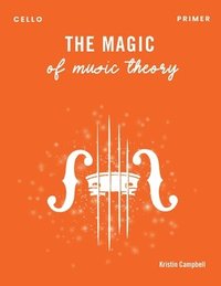 bokomslag The Magic of Music Theory Primer - Cello