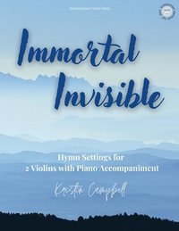 bokomslag Immortal, Invisible: Hymn Arrangements for 2 Violins with Piano Accompaniment