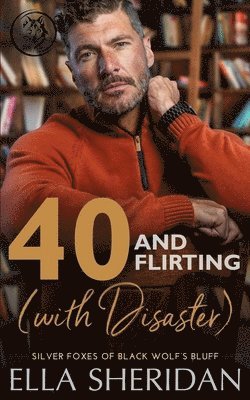 40 and Flirting (with Disaster): A Small-Town Over 40 Romance