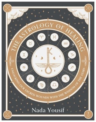 Nada Yousif - Astrology of Healing, Inbunden