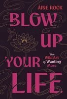 Áine Rock - Blow Up Your Life, Inbunden