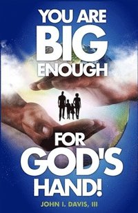 bokomslag You Are Big Enough for God's Hand!