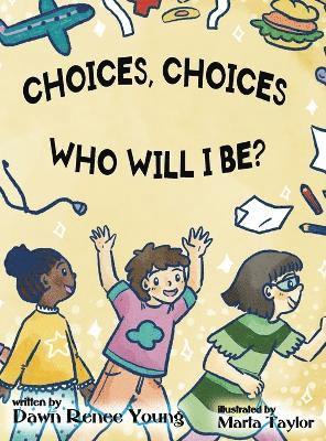 Dawn Renee Young - Choices, Choices Who Will I Be, Inbunden