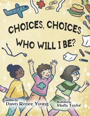Dawn Renee Young - Choices, Choices, Who Will I Be, Häftad