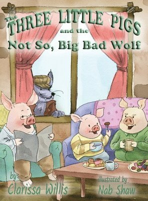 Three Little Pigs and the Not So Big Bad Wolf
