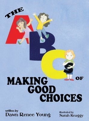 Dawn Renee Young - ABCs of Making Good Choices, Inbunden