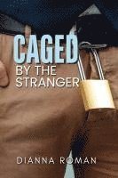 bokomslag Caged By The Stranger