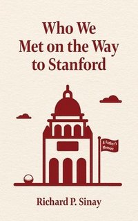 bokomslag Who We Met on the Way to Stanford