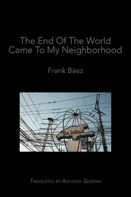Frank Báez - End of the World Came to My Neighborhood, Häftad