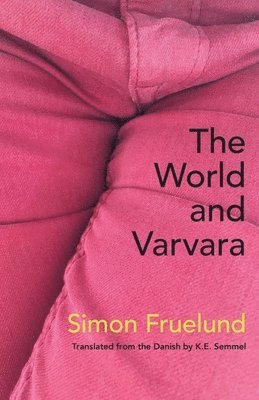 Simon Fruelund, K E Semmel, K. E. Semmel - World and Varvara, Häftad