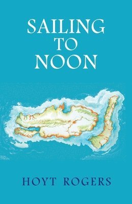 Hoyt Rogers, Artemisia Vento, Frank Baez - Sailing To Noon, Häftad