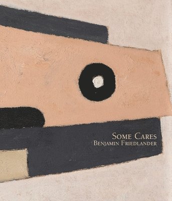 Benjamin Friedlander - Some Cares, Häftad