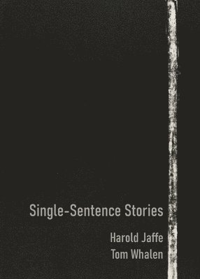 Harold Jaffe, Tom Whalen - Single-Sentence Stories, Häftad