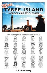 bokomslag More Tybee Island Heroes and Hooligans; The Making of an Island Paradise, Vol. 2