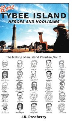 J R Roseberry - More Tybee Island Heroes and Hooligans; The Making of an Island Paradise, Vol. 2, Inbunden