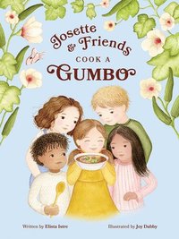 bokomslag Josette and Friends Cook a Gumbo