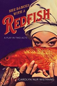 bokomslag She Danced with a Redfish: A Play in Two Acts